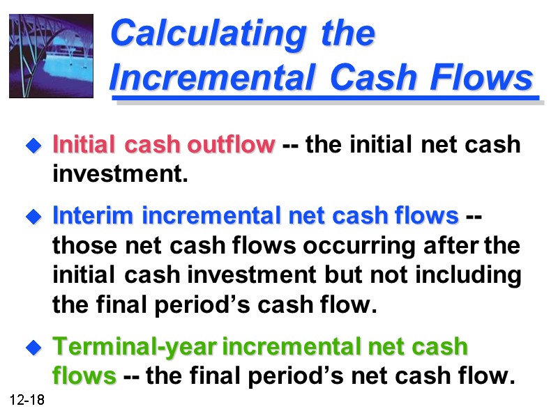Calculating the Incremental Cash Flows Initial cash outflow -- the initial net cash investment.
